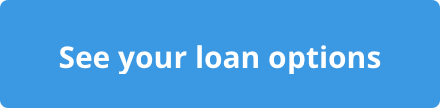 See your loan options